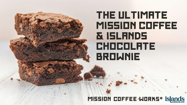 The Ultimate Mission Coffee and Chocolate Brownie Recipe